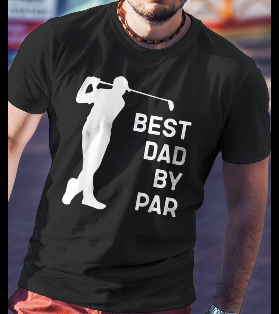 Best Dad By Par Golf T-Shirt