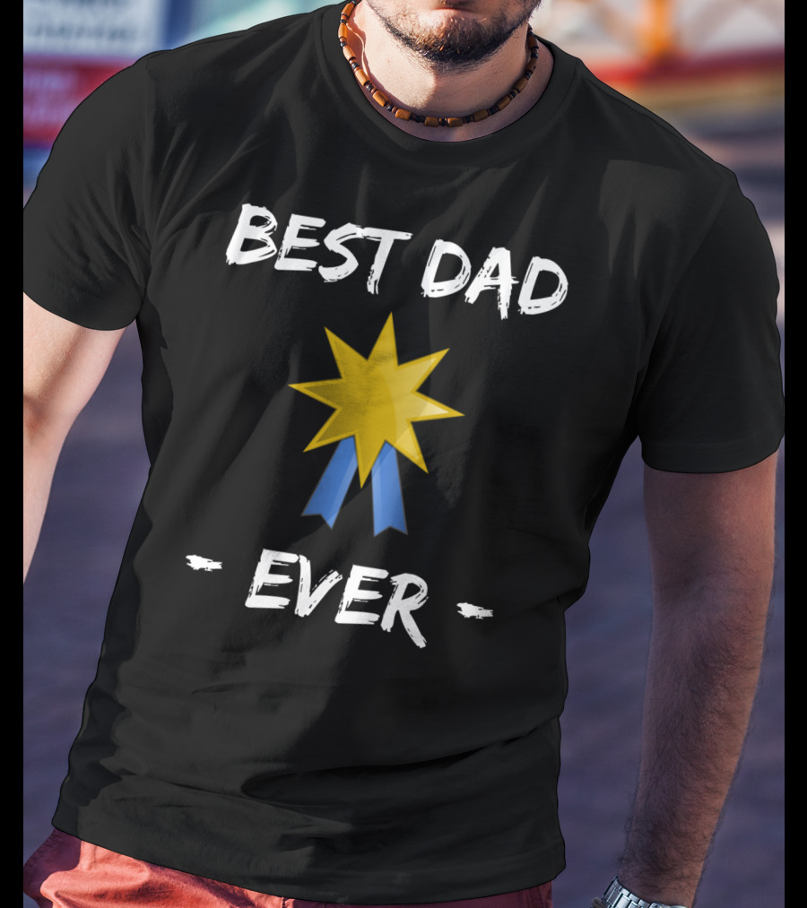 Best Dad Ever Gold Star Blue Ribbon Father's Day T-Shirt
