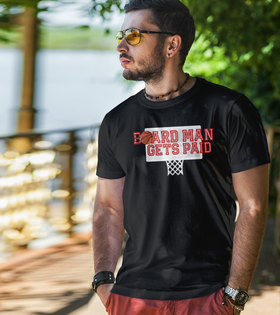 Board Man Gets Paid Basketball Backboard T-Shirt