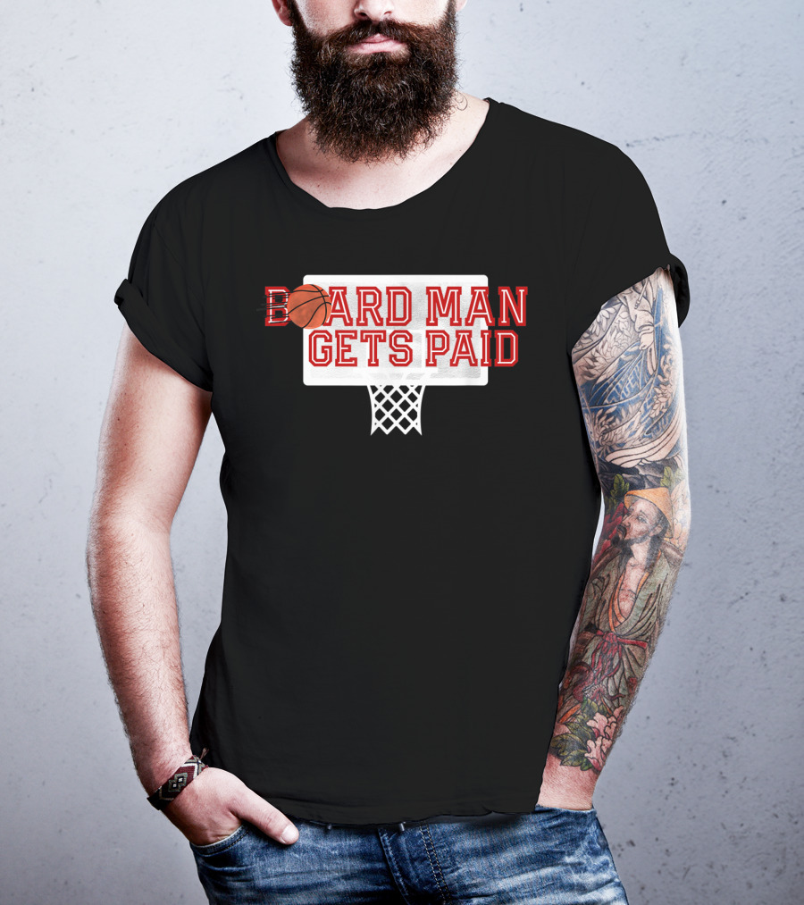 Board Man Gets Paid Basketball Backboard T-Shirt