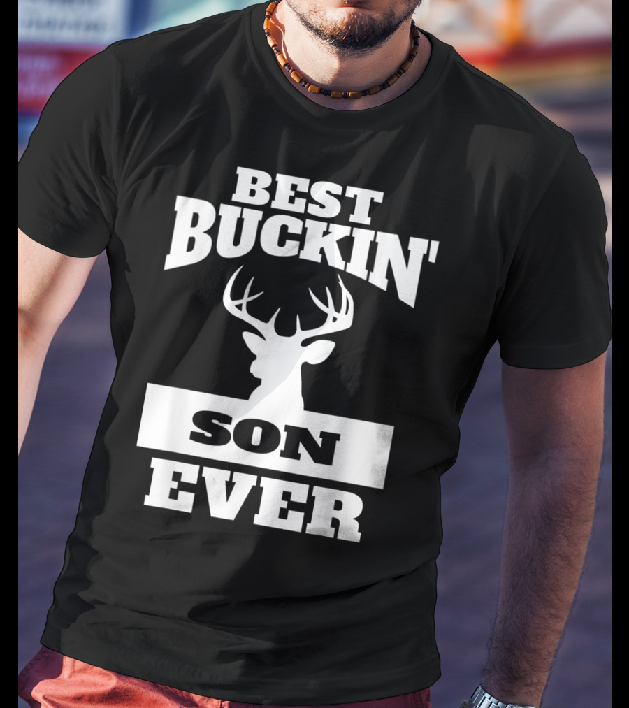 Best Buckin' Son Ever Deer Hunting Son T-Shirt