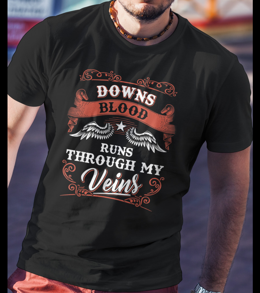 Downs Blood Runs Through My Veins T-Shirt