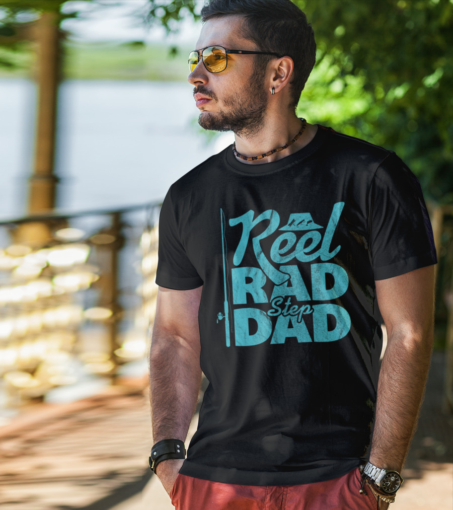 Reel Rad Step Dad Fishing Apparel Father's Day T-Shirt