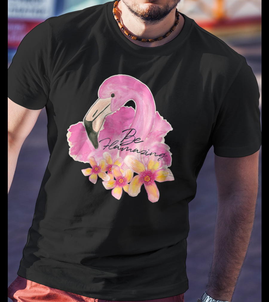 Flamingo With Hibiscus Watercolor Be Flamazing T-Shirt