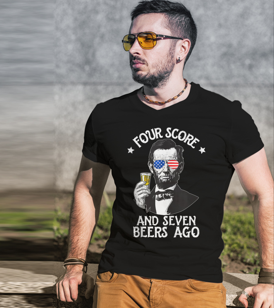 Four Score And Seven Beers Ago Lincoln Patriotic Drinking T-Shirt