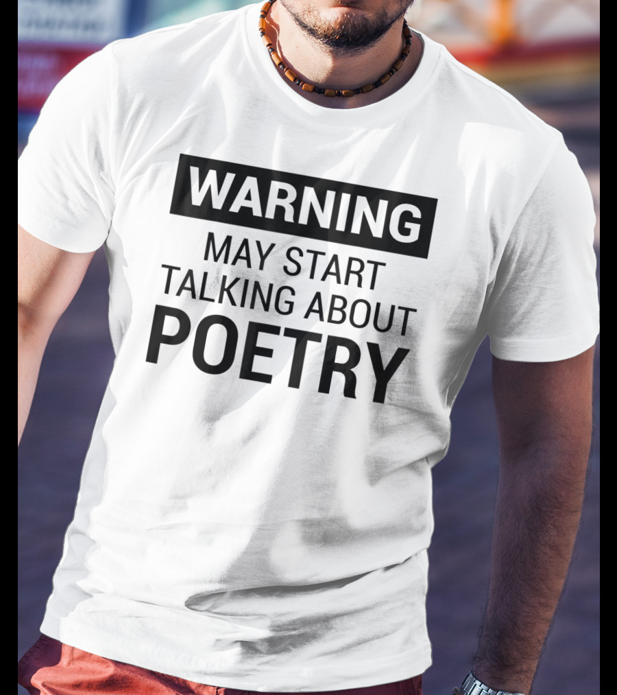 Warning May Start Talking About Poetry Fun For Writers Poets Authors T-Shirt