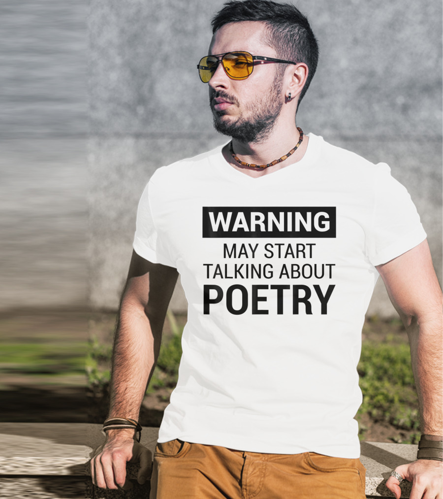 Warning May Start Talking About Poetry Fun For Writers Poets Authors T-Shirt