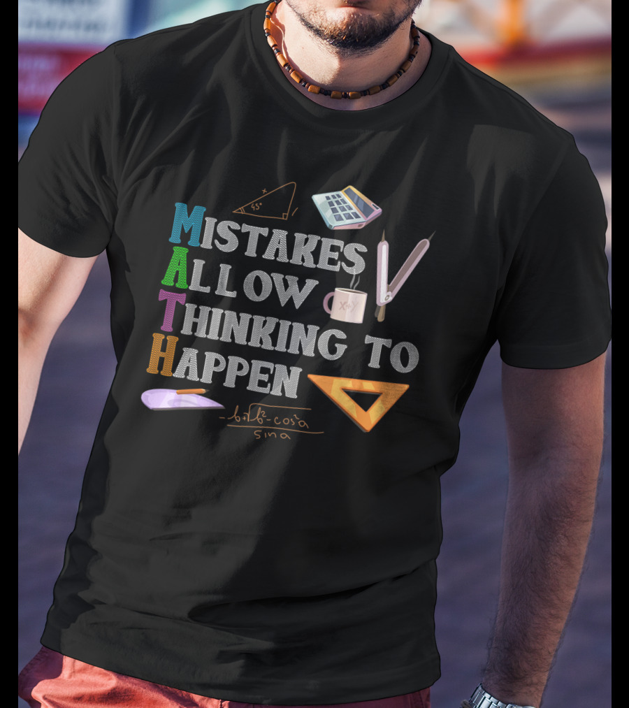 MATH Mistakes Allow Thinking To Happen Mathematical Tools Geometry Formula T-Shirt
