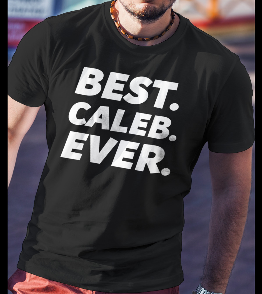 Best Caleb Ever Funny Worlds Best Caleb Men Kid Caleb Name T-Shirt