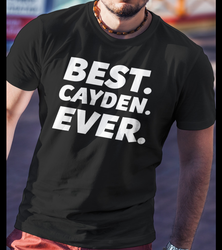 BEST CAYDEN EVER Funny Worlds Best Cayden Men Kid Nam T-Shirt