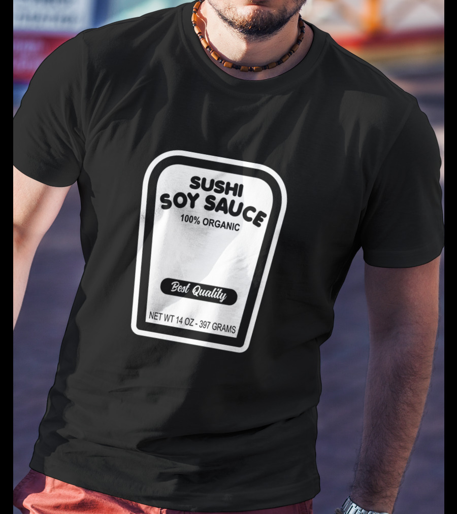 Sushi Soy Sauce 100% Organic Best Quality Net Weight 14 Oz 397 Grams T-Shirt