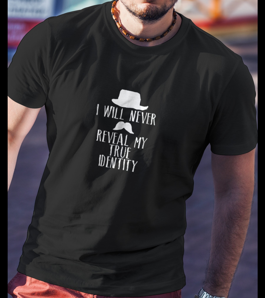 I Will Never Reveal My True Identity Spy Hat Mustache T-Shirt