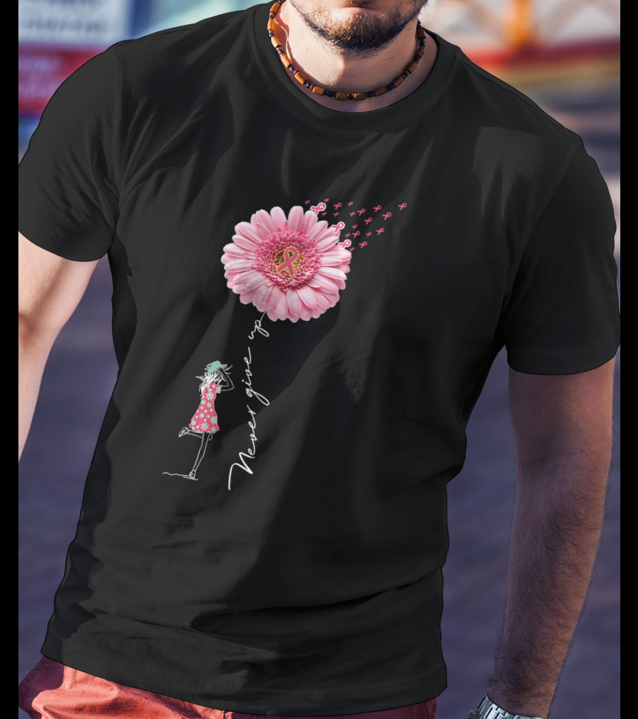 Never Give Up Breast Cancer Awareness Daisy Flower Pink T-Shirt