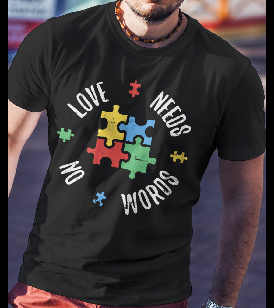 Autism Awareness Teacher Love Needs No Words Special Ed Puzzle Pieces T-Shirt
