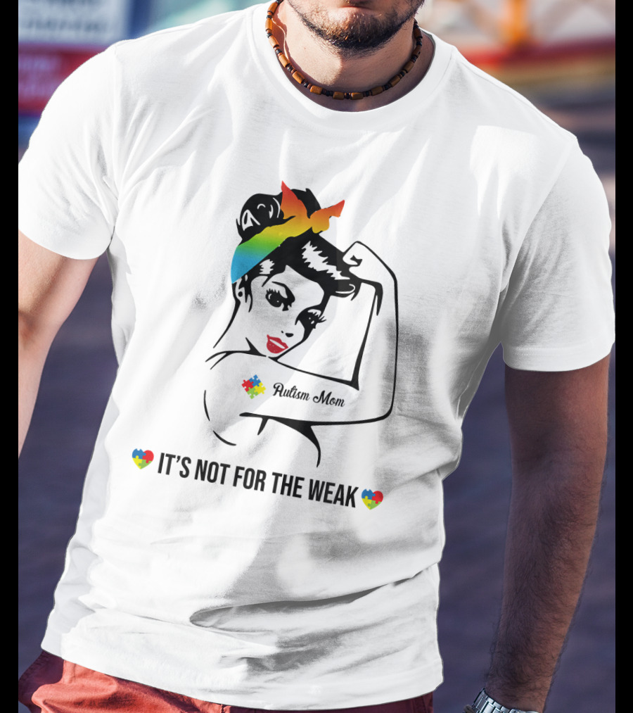 Autism Mom Rainbow Puzzle Heart Strong Awareness It's Not For The Weak T-Shirt