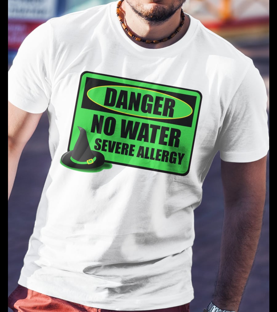Danger No Water Severe Allergy Wizard Of Oz Wicked Witch Novelty T-Shirt