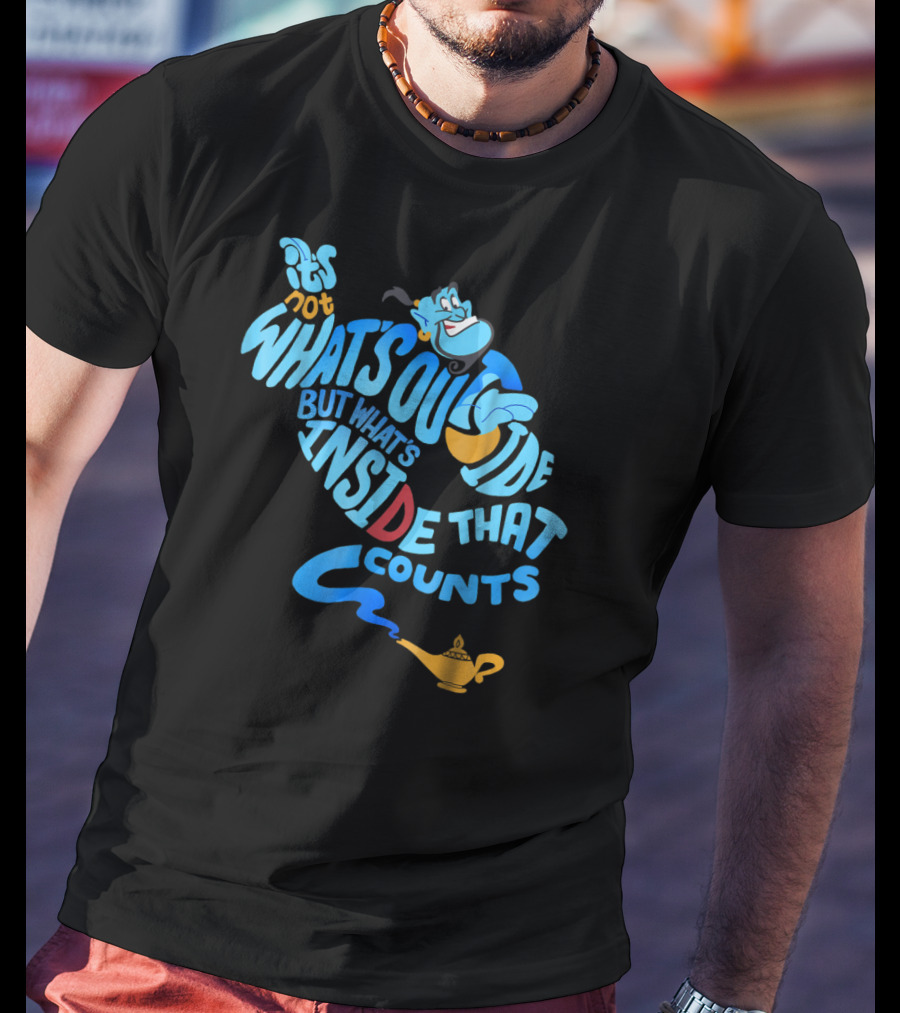 Genie It's Not What's Outside But What's Inside That Counts T-Shirt
