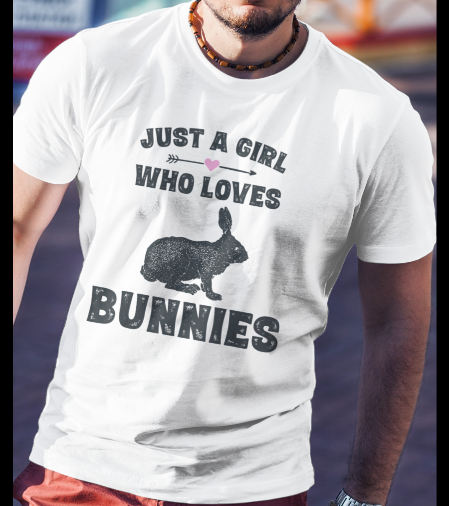Just A Girl Who Loves Bunnies T-Shirt