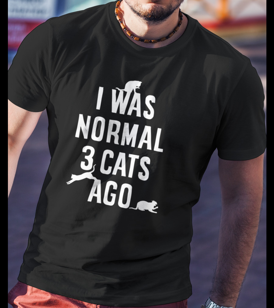 Cat Lover I Was Normal 3 Cats Ago Funny Cat Lovers Silhouette Cats T-Shirt