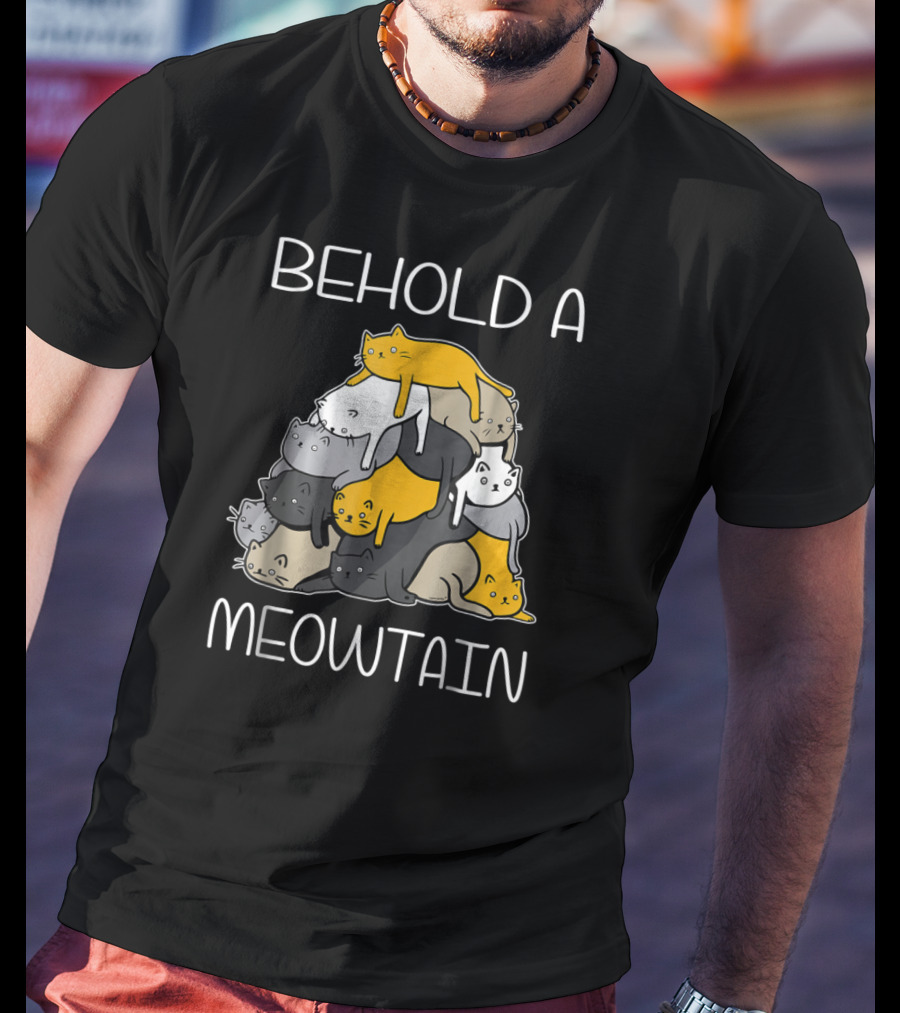Behold A Meowtain Cat Pile Funny Cat Mountain T-Shirt