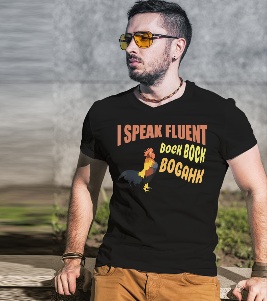 I Speak Fluent Bock Bock Bogahk Chicken Farmer Chicken Lover Enthusiast T-Shirt