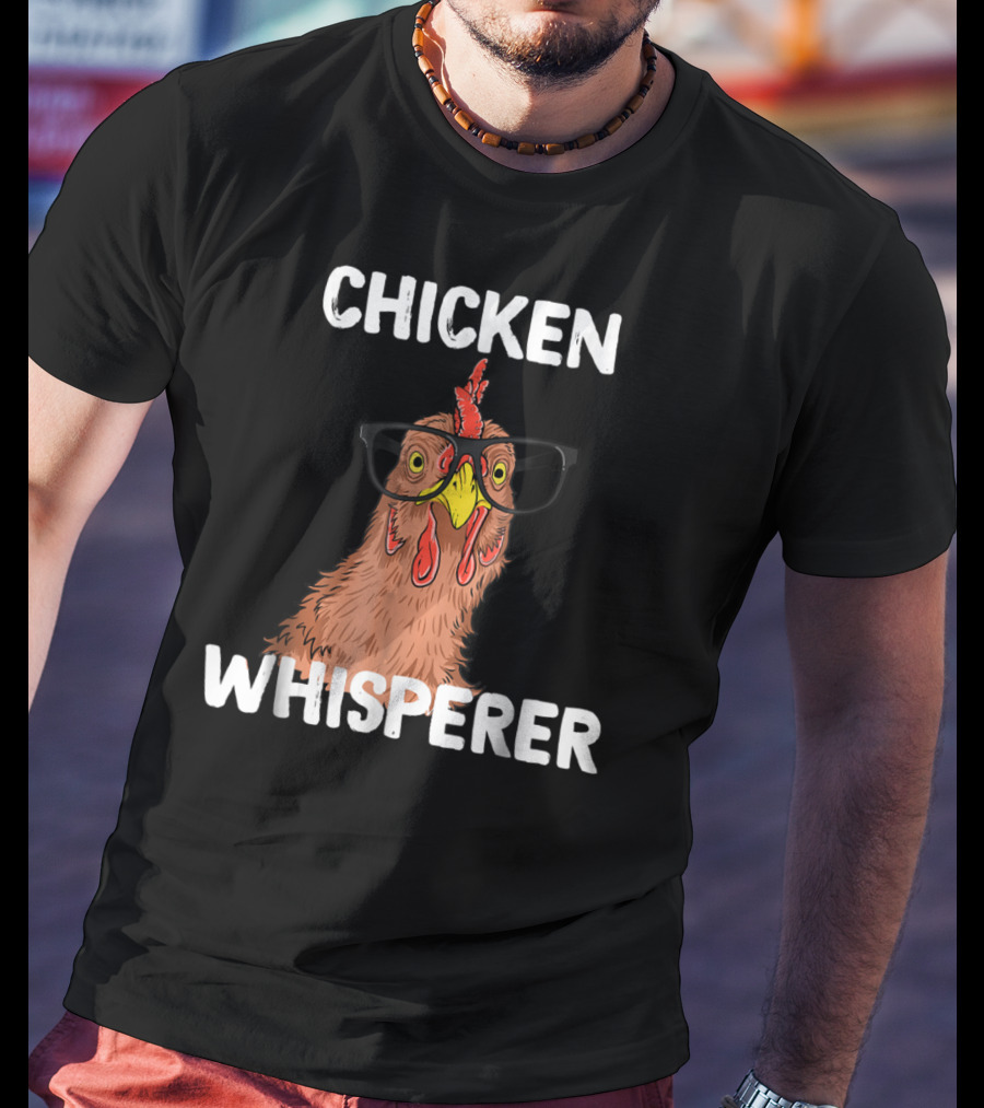 Chicken Whisperer Funny Chicken Lover Farm Life Glasses T-Shirt