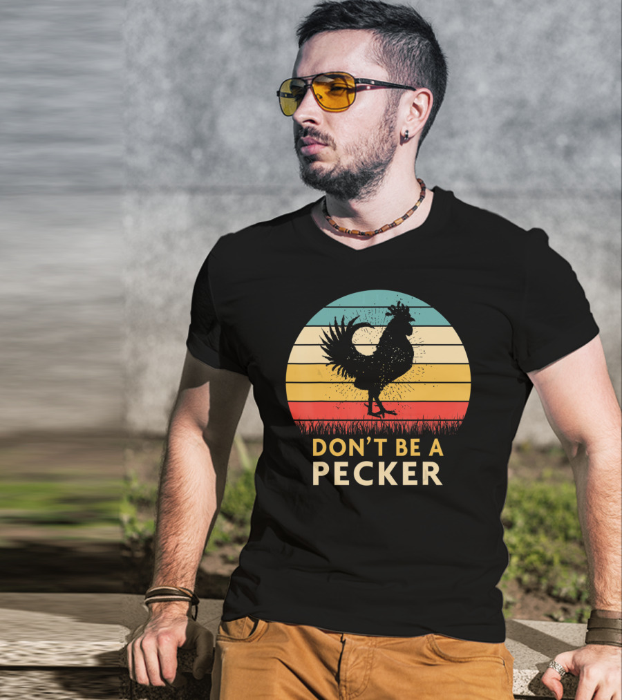 Don't Be A Pecker Retro Chicken T-Shirt