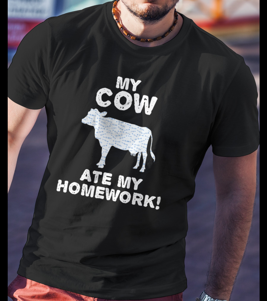 My Cow Ate My Homework Heifer Farm Back To School Cattle T-Shirt