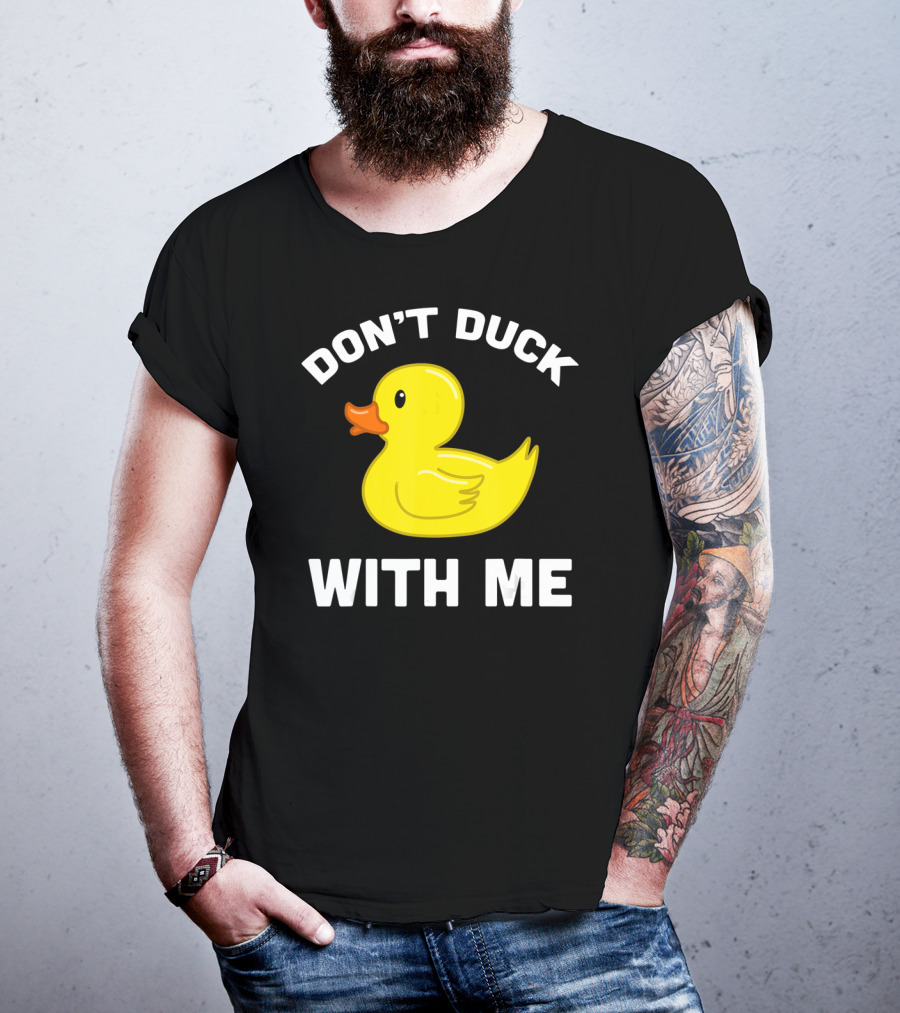 Funny Yellow Rubber Ducks Don't Duck With Me T-Shirt