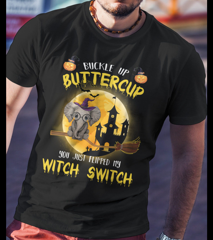 Buckle Up Buttercup You Just Flipped My Witch Switch Halloween Elephant T-Shirt