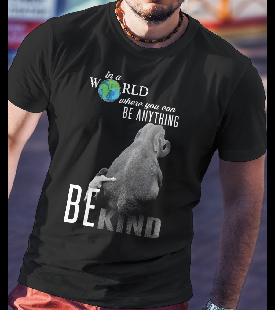 In A World Where You Can Be Anything Be Kind Elephant Hug T-Shirt