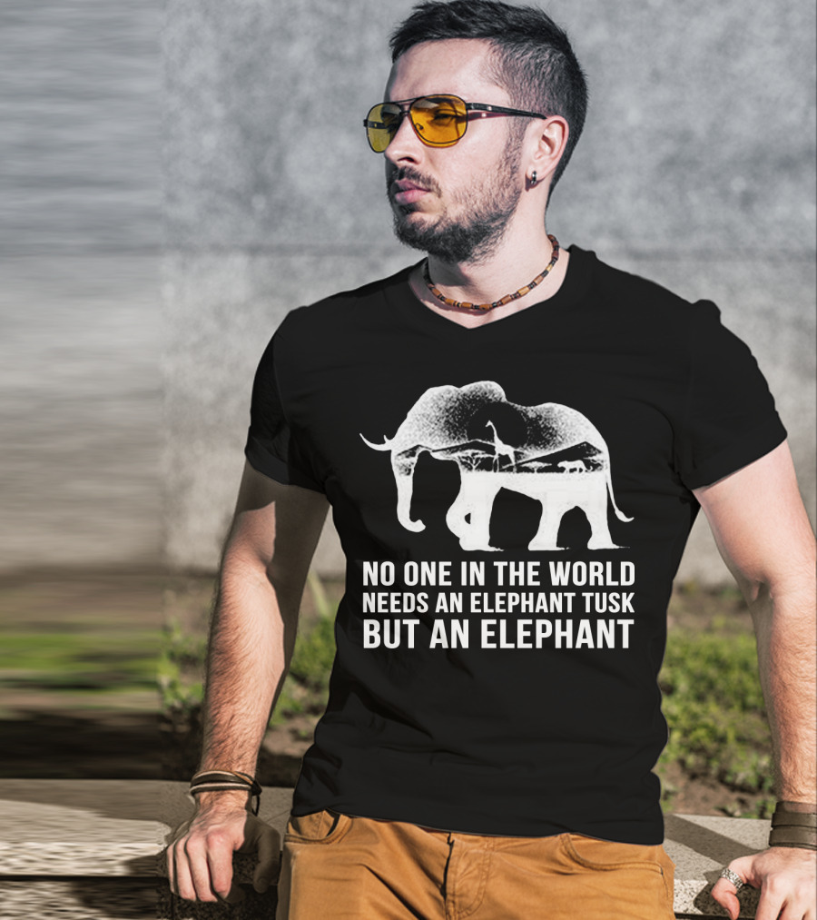 No One In The World Needs An Elephant Tusk But An Elephant Mens Womens For Elephants Lovers T-Shirt