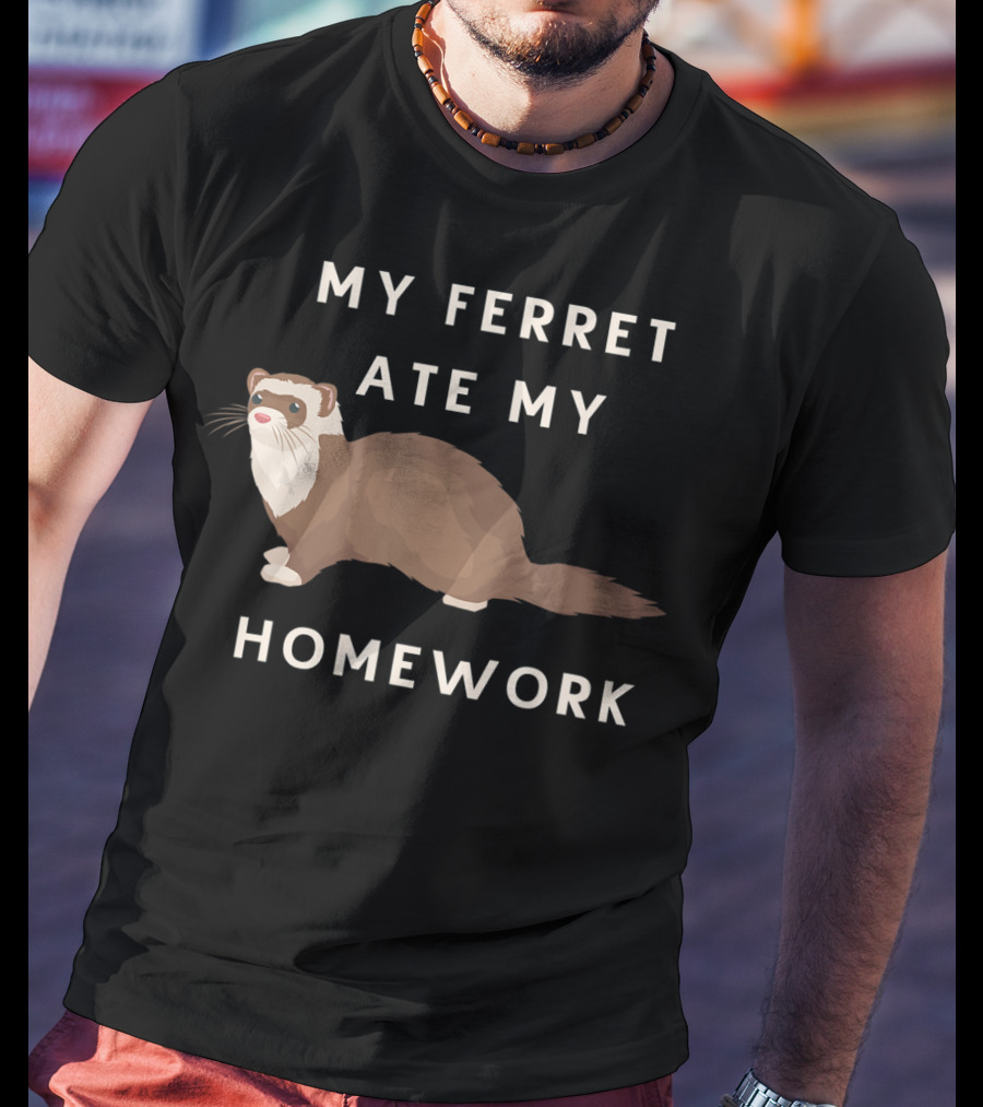 My Ferret Ate My Homework For Ferrets Owners T-Shirt