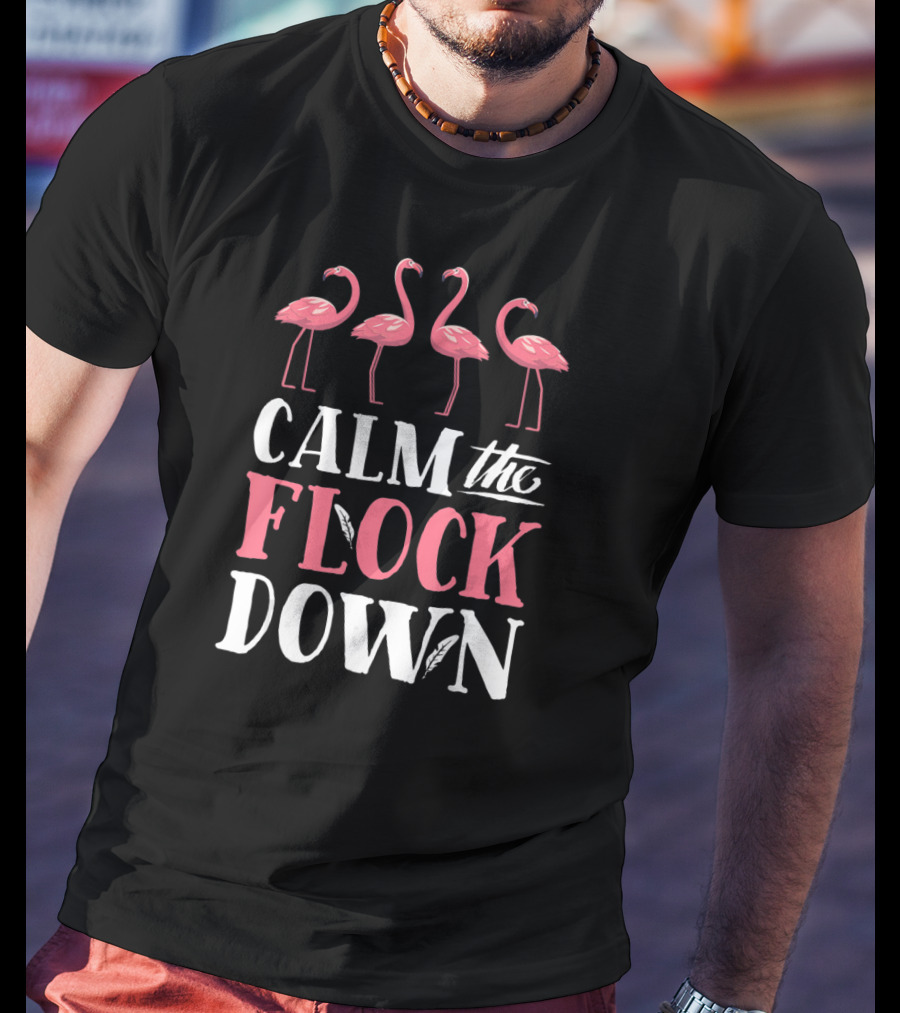 Calm The Flock Down Flamingo Summer Women Pink T-Shirt