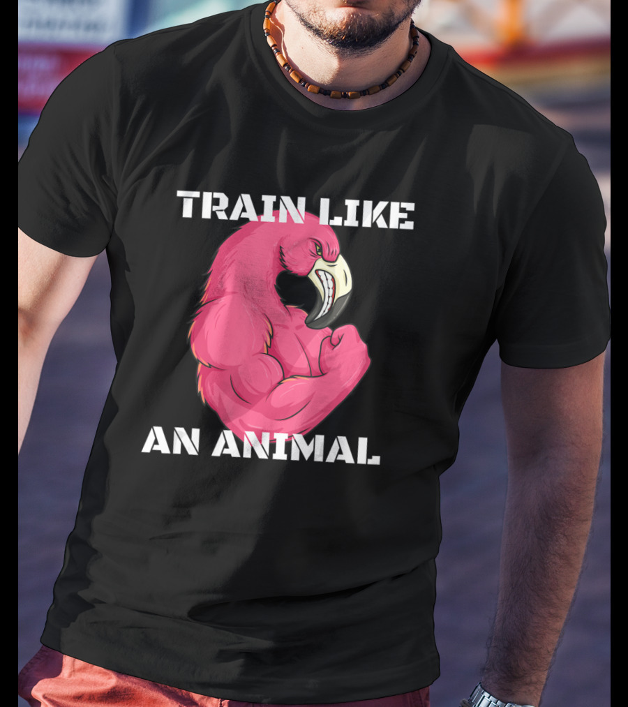 Train Like An Animal Flamingo Weightlifting Muscle Fitness T-Shirt