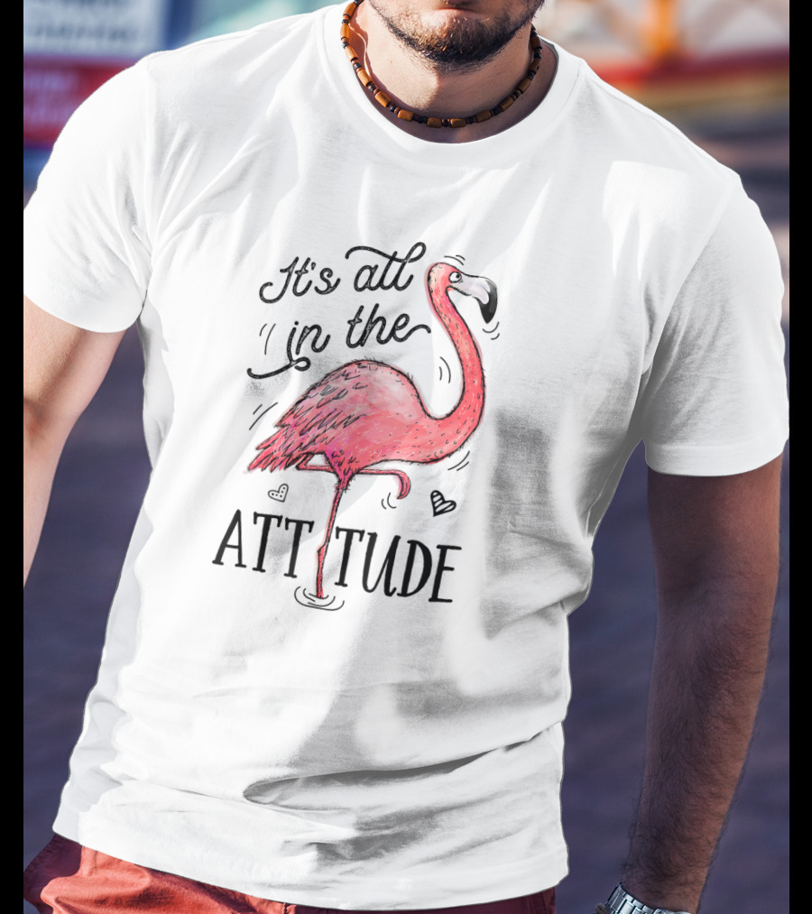 It's All In The Attitude Funny Pink Flamingo Watercolor T-Shirt