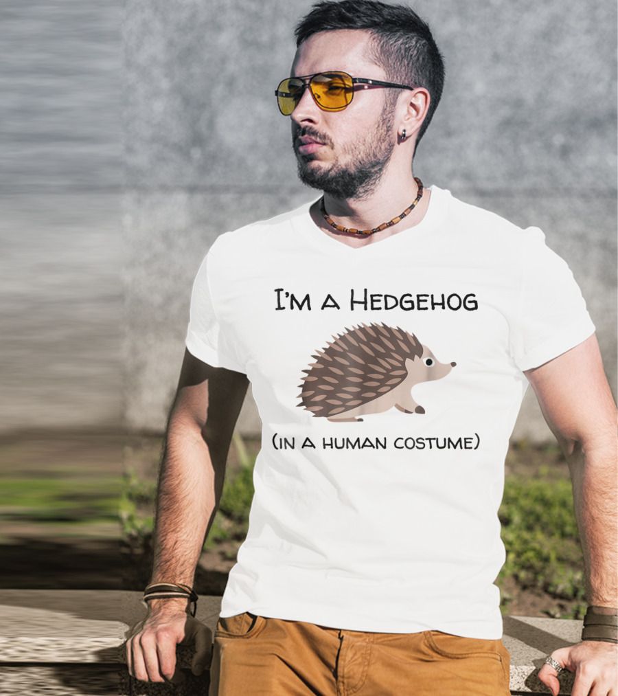 I'm A Hedgehog In A Human Costume T-Shirt