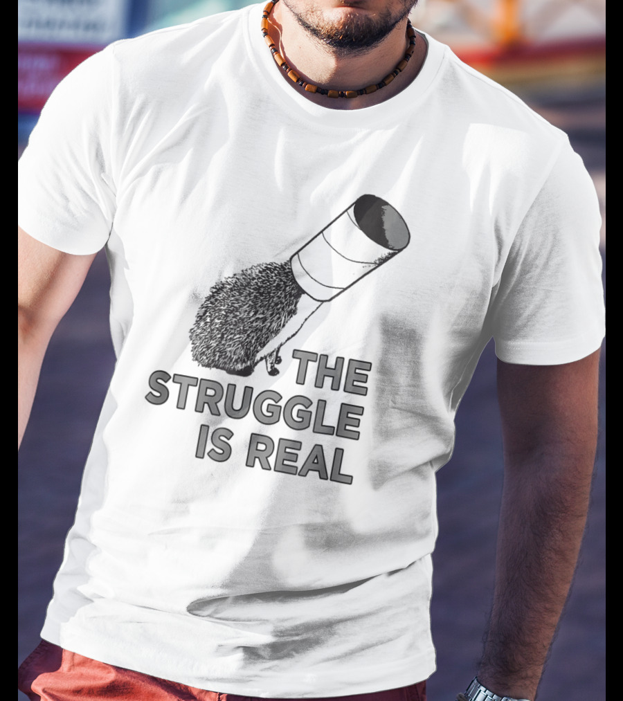 The Struggle Is Real Funny Hedgehog With Cup On Head T-Shirt