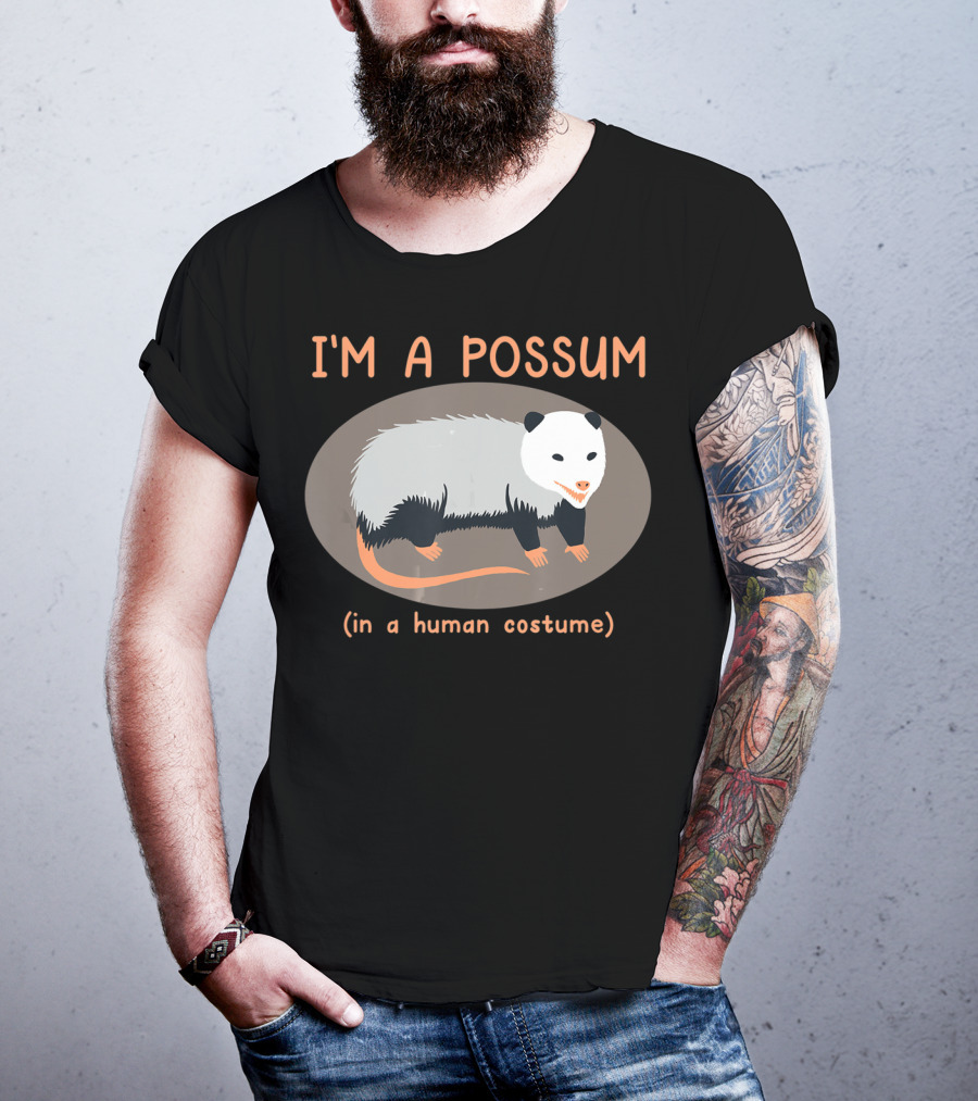 I'm A Possum In A Human Costume Funny Opossum T-Shirt