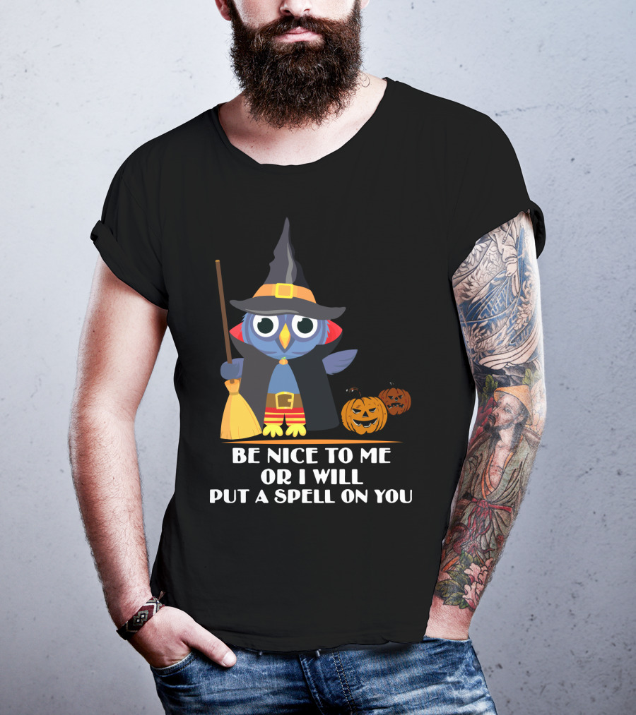 Be Nice To Me Or I Will Put A Spell On You Halloween Owl Witch Broom Pumpkins T-Shirt