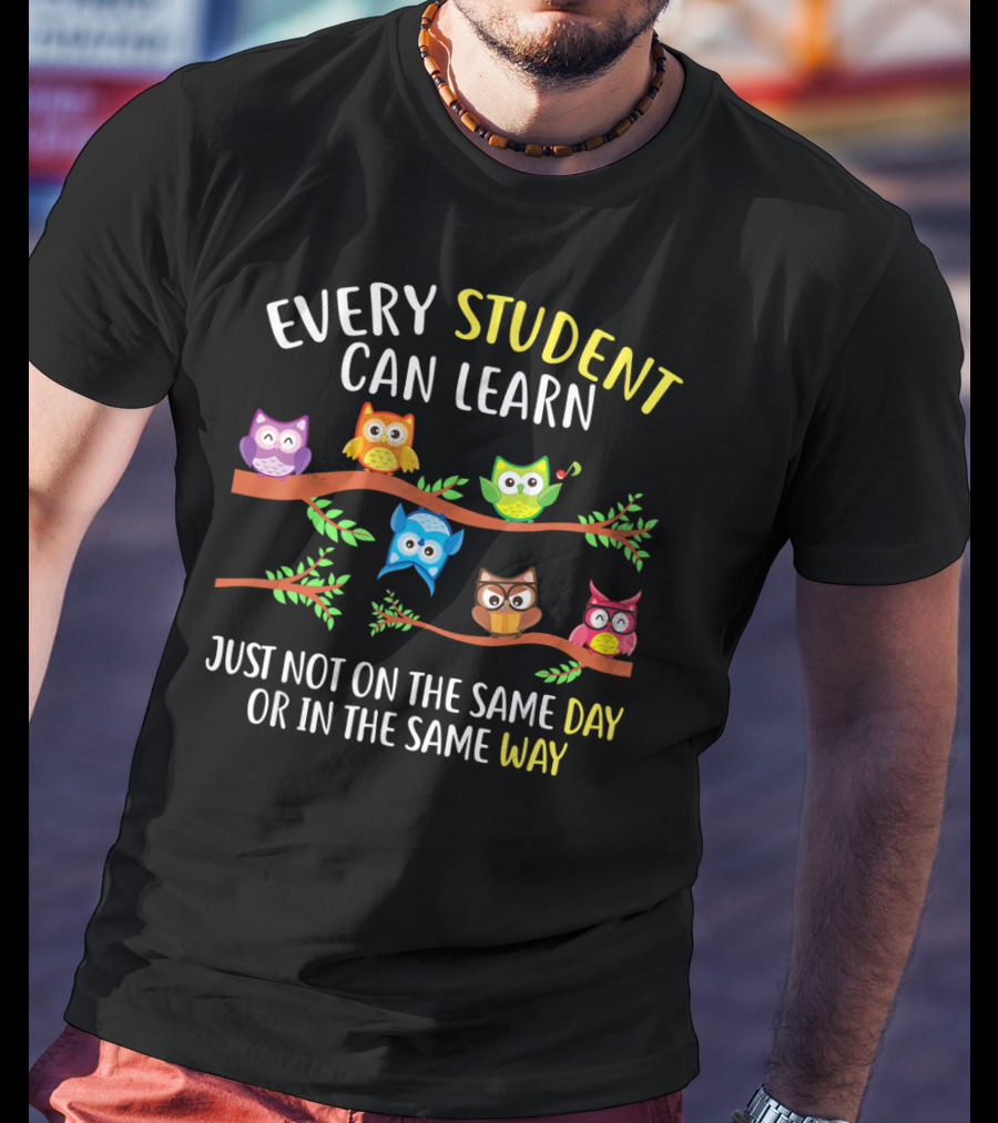 Every Student Can Learn Just Not On The Same Day Or In The Same Way Owl T-Shirt