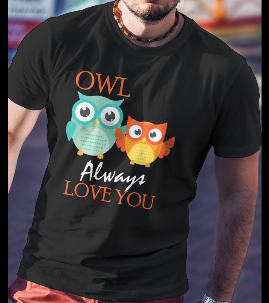 OWL Always Love You Cute Owl T-Shirt