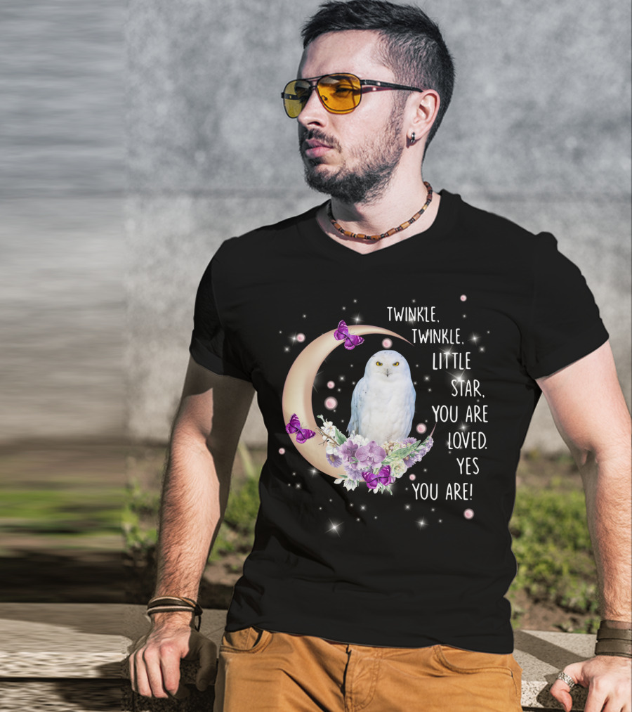 Twinkle Twinkle Little Star You Are Loved Yes You Are Owl Moon Butterflies T-Shirt