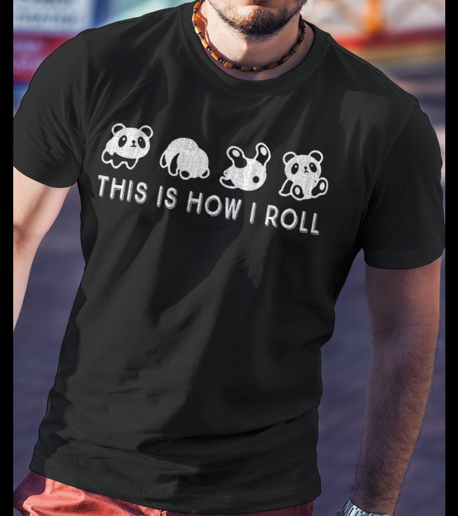 Cute Little Bear Panda This Is How I Roll T-Shirt