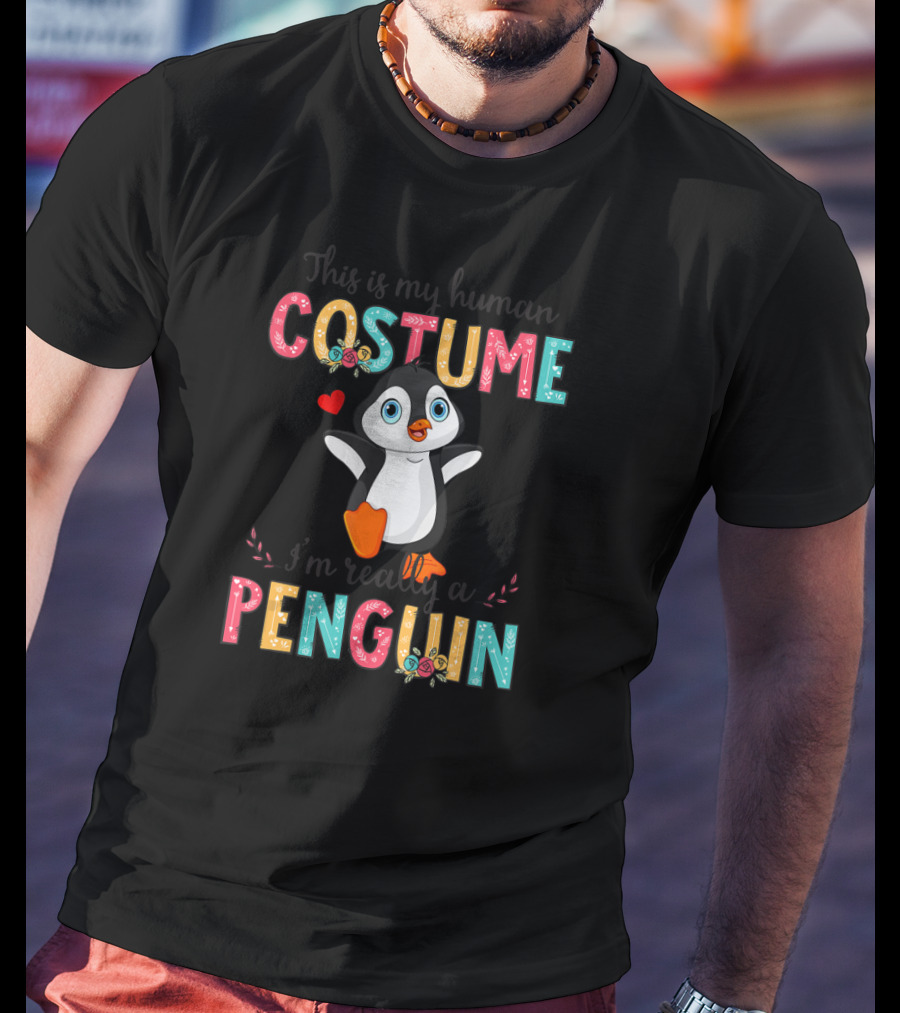This Is My Human Costume I'm Really A Penguin T-Shirt