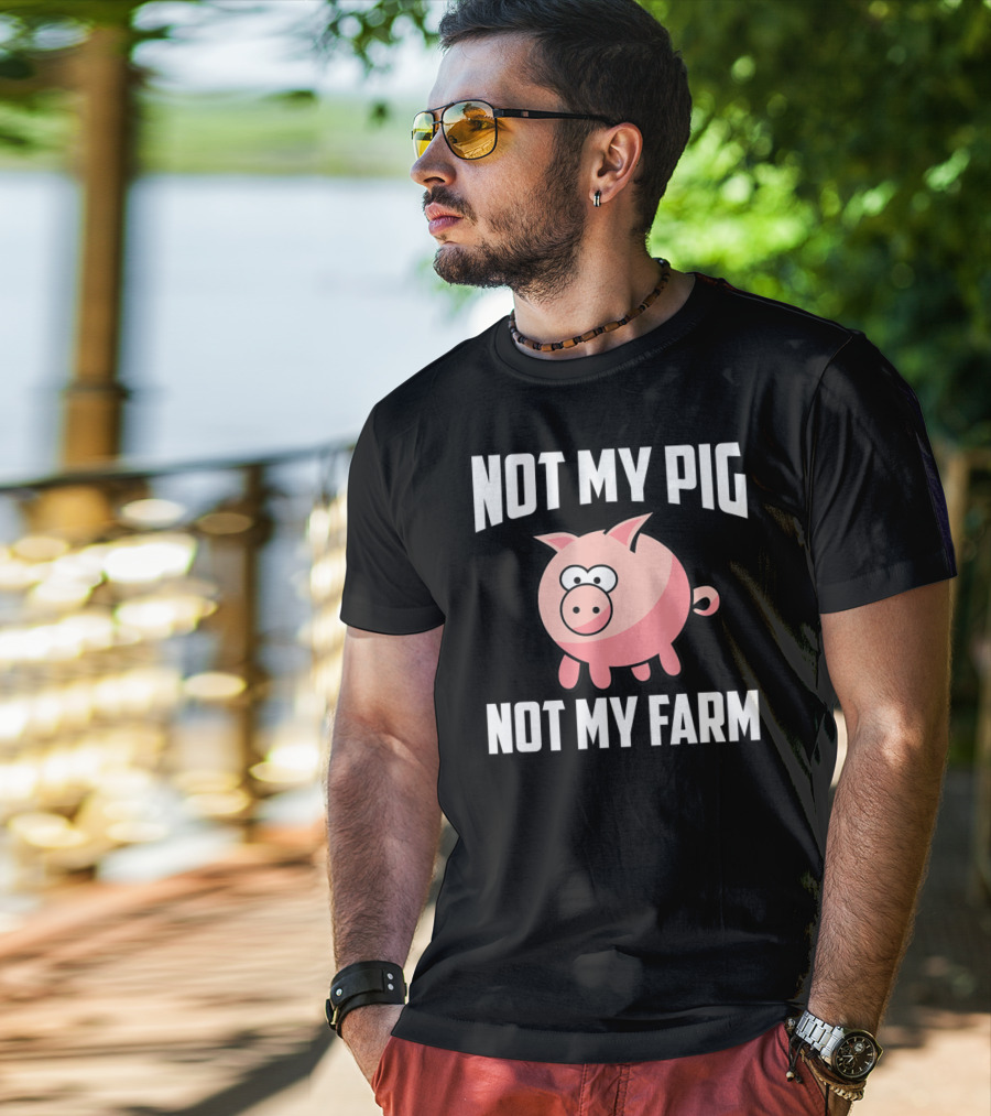 NOT MY PIG NOT MY FARM Cute Cartoon Pig T-Shirt