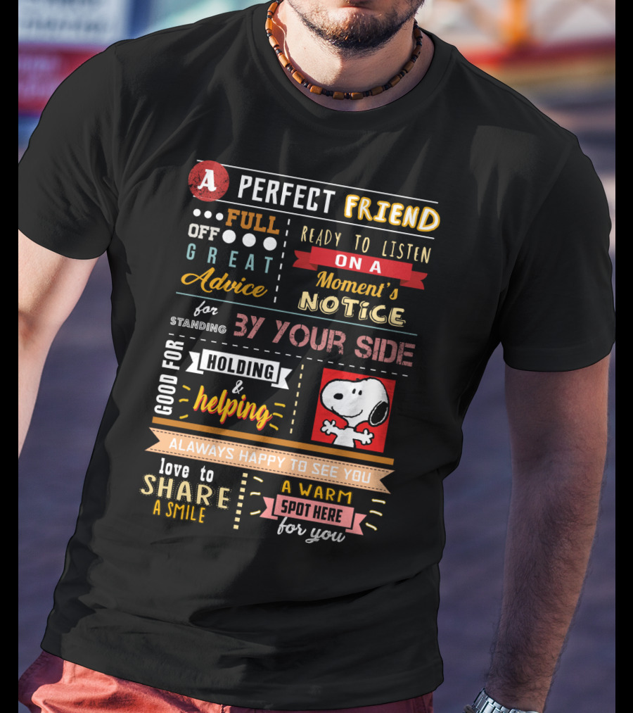 A Perfect Friend Snoopy Full Of Great Advice Ready To Listen Love To Share A Smile T-Shirt