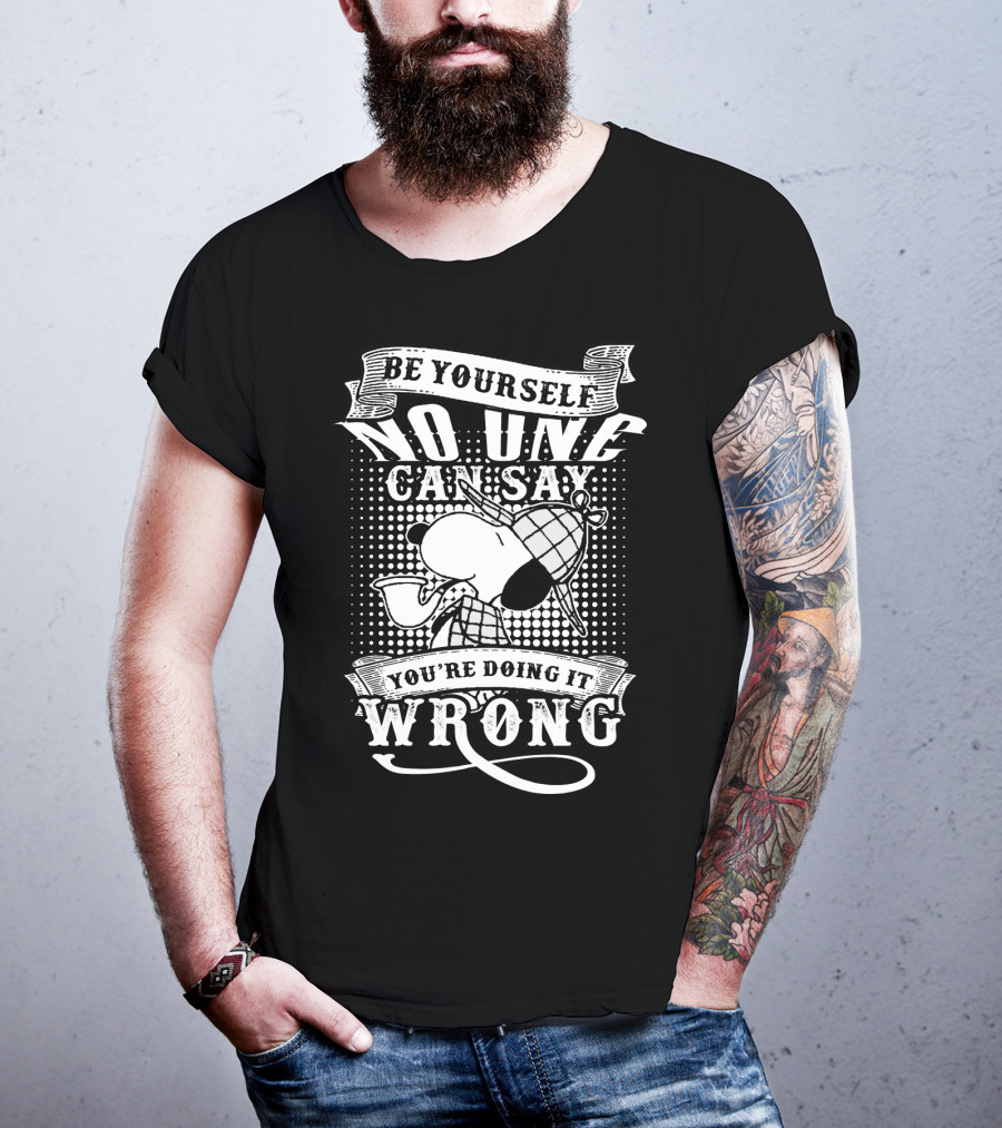 Be Yourself No One Can Say You're Doing It Wrong Snoopy The Peanuts Movie T-Shirt