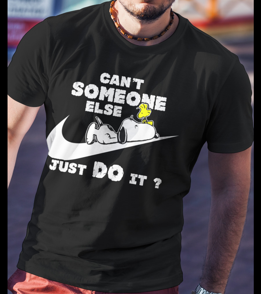 Can't Someone Else Just Do It Snoopy Woodstock Peanuts T-Shirt