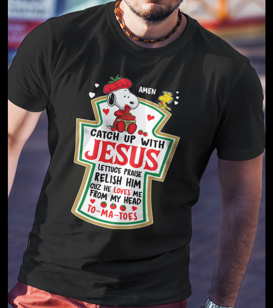 Catch Up With Jesus Snoopy Amen Lettuce Praise Relish Him Peanuts Movie T-Shirt